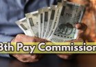 ୮ମ କେନ୍ଦ୍ରୀୟ ବେତନ ଆୟୋଗକୁ ଅନୁମୋଦନ
